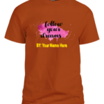 Men Camel brown T shirt follow your dreams custom designed in Peshawar with your name