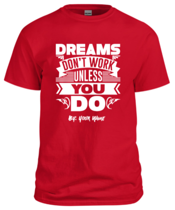 Men Red T shirt Dreams dont work unless you do custom designed in Peshawar with your name