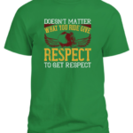 Men dark Green T shirt Respect to get Respect custom designed in Peshawar with your name