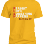 Men Yellow T shirt persist untill something happens